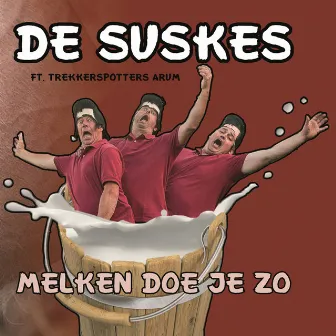 Melken Doe Je Zo (feat. Trekkerspotters Arum) by De Suskes