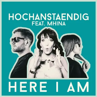 Here I Am by Hochanstaendig