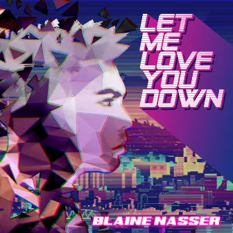 Let Me Love You Down by Blaine Nasser