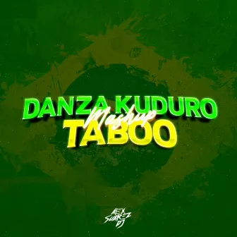 Danza Kuduro x Taboo (Mashup) by Alex Suarez Dj