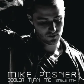 Cooler Than Me by Mike Posner