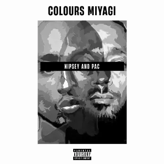 Nipsey And Pac by Colours Miyagi