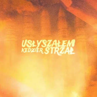 Usłyszałem strzał by kedzier