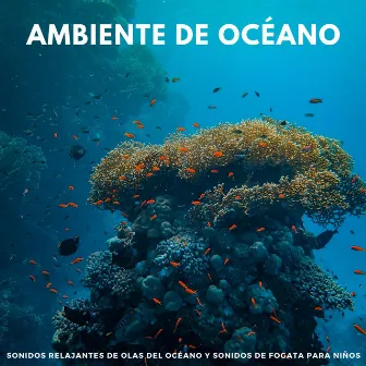 Ambiente De Océano: Sonidos Relajantes De Olas Del Océano Y Sonidos De Fogata Para Niños by Historias para niños pequeños