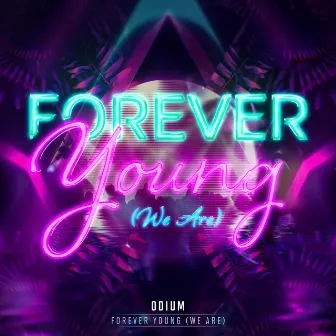 Forever Young (We Are) by Odium