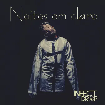 Noites em Claro by Infect Drop