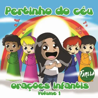 Pertinho do Céu: Orações Infantis, Vol. 1 by Farlla