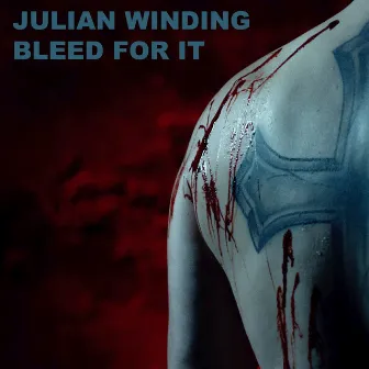 Bleed For It by Julian Winding