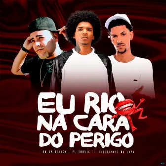 Eu Rio na Cara do Perigo by DJ Dollynho Da Lapa