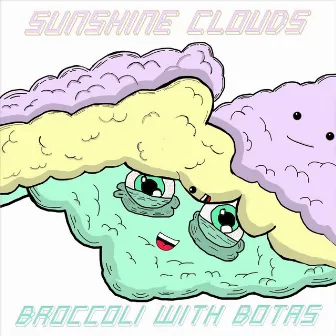 Sunshine Clouds by Broccoli With Botas