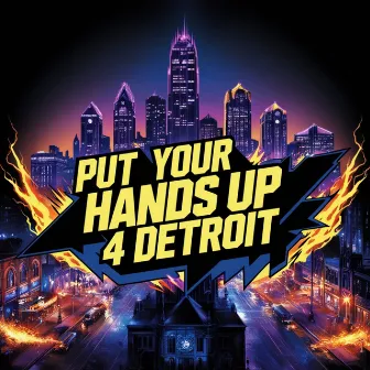 Put Your Hands Up 4 Detroit by Baylon