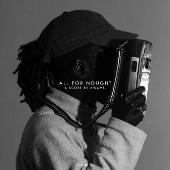 All for Nought by Kente Kwame