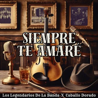 Siempre Te Amaré by Caballo Dorado