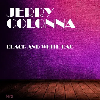 Black And White Rag by Jerry Colonna