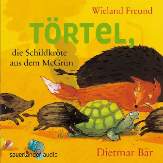 Törtel, die Schildkröte aus dem McGrün [Törtel, Band 1 (Autorisierte Lesefassung)] by Wieland Freund