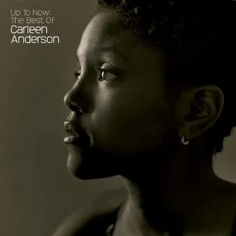 Up To Now: The Best Of Carleen Anderson by Carleen Anderson