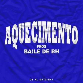 AQUECIMENTO PROS BAILE DE BH by Dj Kl Original