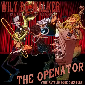 The Openator (The Rattlin Bone Overture) by Wily Bo Walker