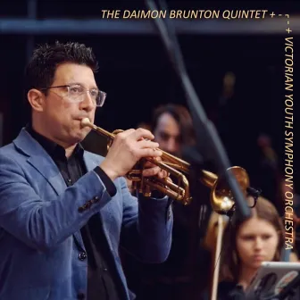 The Daimon Brunton Quintet + Victorian Youth Symphony Orchestra (Live) by Daimon Brunton