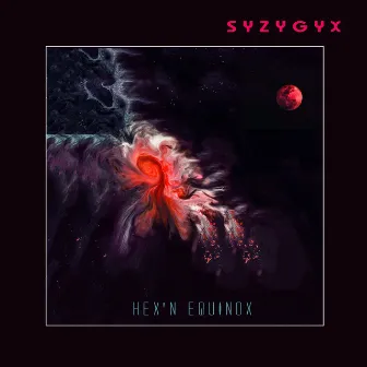 Hex'n Equinox by S Y Z Y G Y X