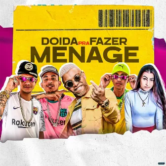 Doida pra Fazer Ménage by Mc MZ