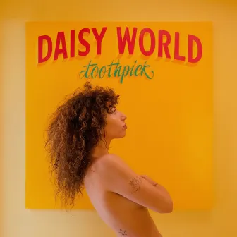 TOOTHPICK by DAISY WORLD