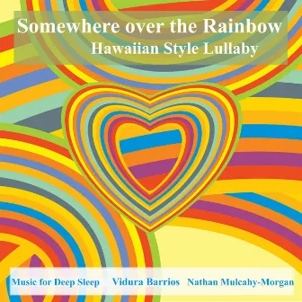 Somewhere over the Rainbow Hawaiian Style Lullaby by Nathan Mulcahy-Morgan