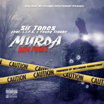 Murda Dem Fools (feat. L.I.F.E. & Young Troube) by Sir Tones