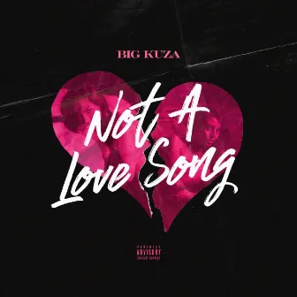 Not A Love Song by Big Kuza