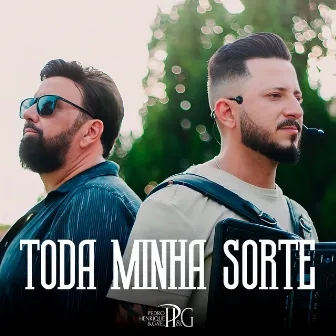 Toda Minha Sorte by Pedro Henrique e Gael