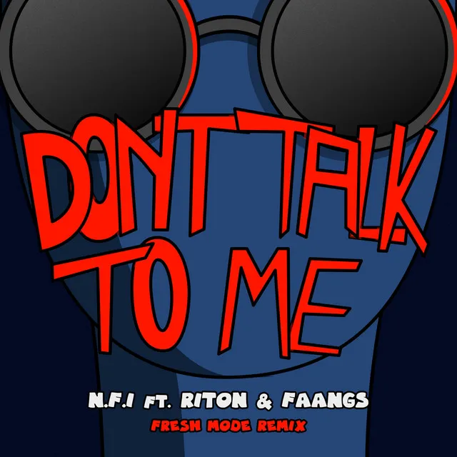 Don't Talk To Me (feat. Riton & Faangs) (feat. Riton) - Fresh Mode Remix