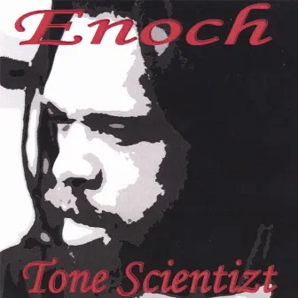 Tone Scientizt by Enoch 7th Prophet