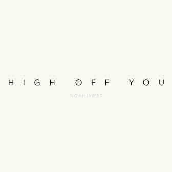 High Off You by NOAHJVMES