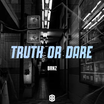 Truth Or Dare by Brnz