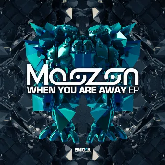 When You Are Away by Maozon