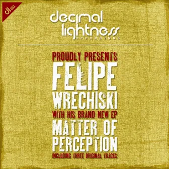 Matter of Perception EP by Felipe Wrechiski