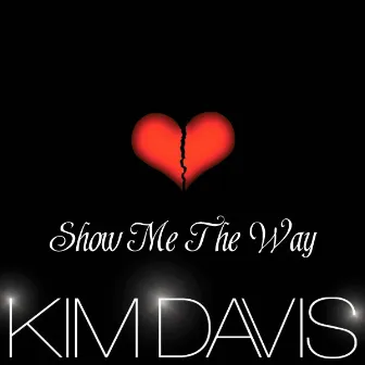 Show Me The Way by Kim Davis