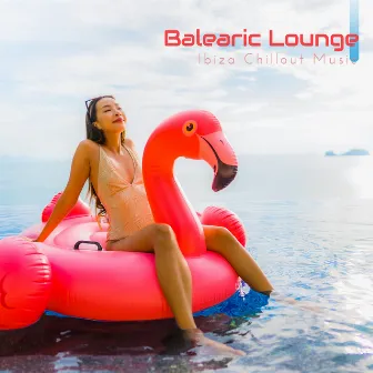 Balearic Lounge: Ibiza Chillout Music by Cafe Ibiza