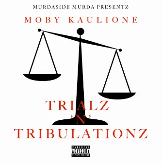 Trialz 'N' Tribulationz by Murk Murda A.K.A. Moby Kaulione