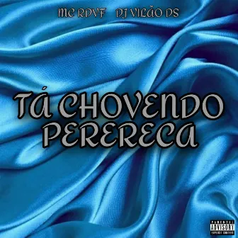 Tá Chovendo Perereca by MC Vilão