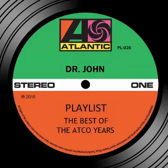 Playlist: The Best Of The Atco Years by Dr. John