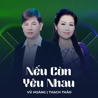 Nếu Còn Yêu Nhau by Vũ Hoàng