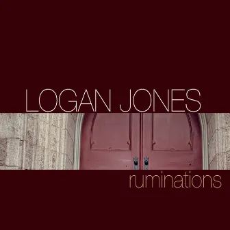 Ruminations by Logan Jones