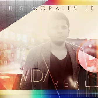 Vida Real by Luis Morales Jr