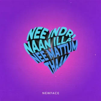 Nee Indri Naan Illai // Nee Mattum Thaan by NewFace