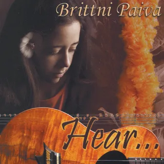 Hear... by Brittni Paiva