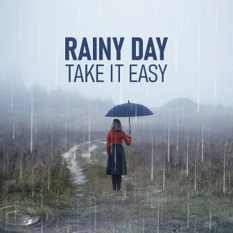 Rainy Day: Take It Easy – Tranquility And Relaxation On A Grey Day by Aqua World