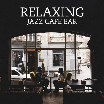 Relaxing Jazz Cafe Bar: In the Mood for Good Music, Relaxing Warm Jazz by Jazz Creator