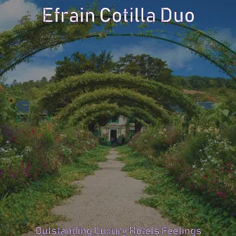 Outstanding Luxury Hotels Feelings by Efrain Cotilla Duo