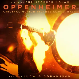 Oppenheimer (Original Motion Picture Soundtrack) by Ludwig Göransson